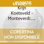 Krijn Koetsveld - Monteverdi: Messa Et Salmi cd musicale