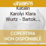 Katalin Karolyi Klara Wurtz - Bartok Kodaly & Ligeti: Hungarian Songs cd