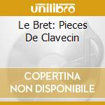 Le Bret: Pieces De Clavecin cd