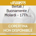 Bertali / Buonamente / Molardi - 17Th Century Courts Of Northern-Italy Music For cd
