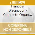 Francois D'agincour - Complete Organ Music cd