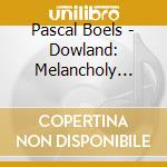 Pascal Boels - Dowland: Melancholy Britten: Nocturnal cd