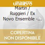 Martin / Ruggieri / Ex Novo Ensemble - Complete Music With Flute cd