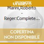 Marini,Roberto - Reger:Complete Organ Music cd