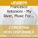 Francesco Antonioni - My River, Music For Strings cd