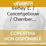 Verhey E. / Concertgebouw / Chamber Orchestra / Marturet Eduardo - Violin Concertos 1-2-3 cd musicale