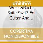 Weiss&Bach: Suite Sw47 For Guitar And Violin cd