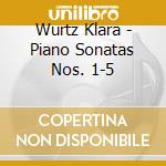 Wurtz Klara - Piano Sonatas Nos. 1-5 cd musicale