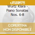 Wurtz Klara - Piano Sonatas Nos. 6-8 cd musicale