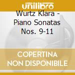 Wurtz Klara - Piano Sonatas Nos.  9-11 cd musicale