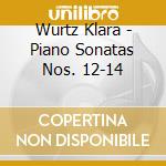 Wurtz Klara - Piano Sonatas Nos. 12-14 cd musicale
