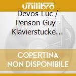 Devos Luc / Penson Guy - Klavierstucke Vol. Ii cd musicale