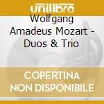 Wolfgang Amadeus Mozart - Duos & Trio cd