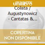Colista / Augustynowicz - Cantatas & Arias cd musicale
