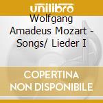 Wolfgang Amadeus Mozart - Songs/ Lieder I