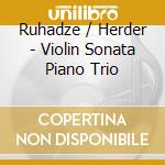 Ruhadze / Herder - Violin Sonata Piano Trio cd