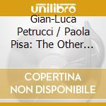 Gian-Luca Petrucci / Paola Pisa: The Other 20Th Century 1903-1986 cd