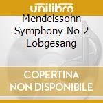 Mendelssohn Symphony No 2 Lobgesang cd