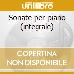 Sonate per piano (integrale) cd