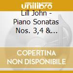 Lill John - Piano Sonatas Nos. 3,4 & 8 cd musicale