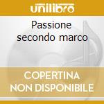 Passione secondo marco cd