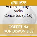 Verhey Emmy - Violin Concertos (2 Cd) cd