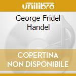 George Fridel Handel cd musicale