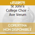 St John's College Choir - Ave Verum cd musicale