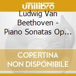 Ludwig Van Beethoven - Piano Sonatas Op 53 Waldstein, Op 54 & Op 57 Appassionata cd musicale di Ludwig Van Beethoven