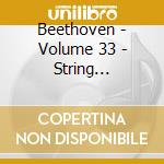 Beethoven - Volume 33 - String Quartets Op 132 & Op cd