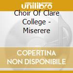 Choir Of Clare College - Miserere cd musicale