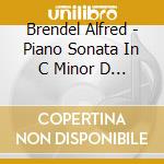 Brendel Alfred - Piano Sonata In C Minor D 958 / Piano Sonata In C Major D 840 / German Dances O cd musicale