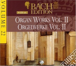 Johann Sebastian Bach - Bach Edition Vol.22 - Organ Works Vol.II (9 Cd) cd musicale di Bach Edition Vol.22