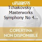 Tchaikovsky - Masterworks Symphony No 4 In F Minor Op 36 - Marche Slave Op 31 cd musicale di Tchaikovsky