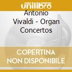 Antonio Vivaldi - Organ Concertos