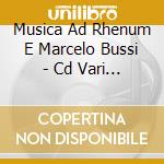 Musica Ad Rhenum E Marcelo Bussi - Cd Vari Jupiter cd