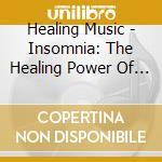 Healing Music - Insomnia: The Healing Power Of Harmonious Music / Various cd