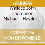 Wallace John Thompson Michael - Haydn: Trumpet And Horn Concertos cd musicale