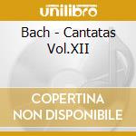 Bach - Cantatas Vol.XII cd musicale di Bach