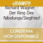 Richard Wagner - Der Ring Des Nibelungs/Siegfried cd musicale di Richard Wagner