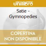 Satie - Gymnopedies cd musicale di Satie