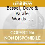 Bessell, Dave  & Parallel Worlds  - Phosphenes cd