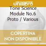 Tone Science Module No.6 Proto / Various cd