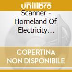Scanner - Homeland Of Electricity The cd