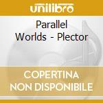 Parallel Worlds - Plector cd