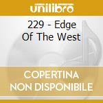 229 - Edge Of The West cd musicale di 229