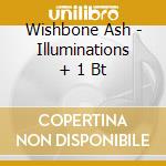 Wishbone Ash - Illuminations + 1 Bt cd
