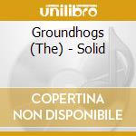 Groundhogs (The) - Solid