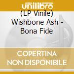 (LP Vinile) Wishbone Ash - Bona Fide vinile