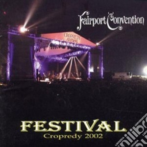 Fairport Convention - Festival 2002 (2 Cd) cd musicale di FAIRPORT CONVENTION